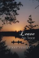 Leave No Trace di Ginny Powers edito da Xlibris Corporation