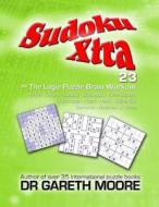 Sudoku Xtra 23: The Logic Puzzle Brain Workout di Gareth Moore, Dr Gareth Moore edito da Createspace