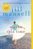 Maybe This Time di Jill Mansell edito da SOURCEBOOKS INC