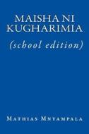 Maisha Ni Kugharimia (School Edition) di Mathias E. Mnyampala edito da Createspace