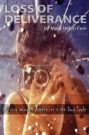 Loss of Deliverance: A Young Woman's Adventures in the Drug Trade di Mary Helen Fein edito da Createspace