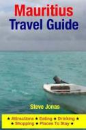 Mauritius Travel Guide: Attractions, Eating, Drinking, Shopping & Places to Stay di Steve Jonas edito da Createspace