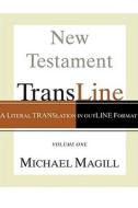 New Testament Transline: A Literal Translation in Outline Format di Michael Magill edito da WIPF & STOCK PUBL