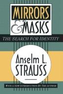 Mirrors and Masks di Anselm L. Strauss edito da Taylor & Francis Inc