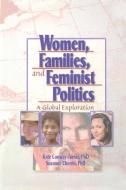 Women, Families, and Feminist Politics di Kate Conway-Turner, Suzanne Cherrin, J. Dianne Garner edito da Taylor & Francis Inc