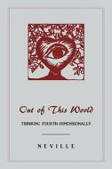 Out of This World: Thinking Fourth-Dimensionally di Neville edito da MARTINO FINE BOOKS