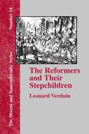 The Reformers and Their Stepchildren di Leonard Verduin edito da BAPTIST STANDARD BEARER