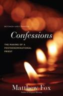 Confessions, Revised And Updated di Matthew Fox edito da North Atlantic Books,U.S.