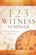 1-2-3 Witness Seminar Leader's Manual di Richard G. Zepernick edito da XULON PR