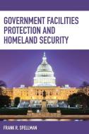 Government Facilities Protection and Homeland Security di Frank R Spellman edito da Bernan Press