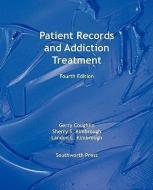 Patient Records and Addiction Treatment, Fourth Edition di Gerry Coughlin, Sherry S. Kimbrough, Landon L. Kimbrough edito da DODO PR