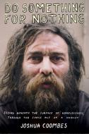 Do Something for Nothing: Seeing Beneath the Surface of Homelessness, Through the Simple Act of a Haircut di Joshua Coombes edito da AKASHIC BOOKS