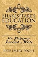 Shakespeare's Education di Kate Emery Pogue edito da Publishamerica