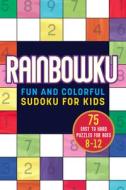 Rainbowku: Fun and Colorful Sudoku for Kids di Rockridge Press edito da ROCKRIDGE PR