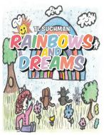 Rainbows and Dreams di Tl Suchman edito da Christian Faith Publishing, Inc