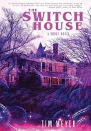 The Switch House di Tim Meyer edito da BOOKBABY