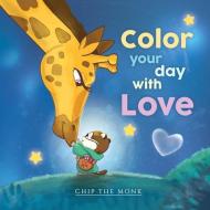 Color Your Day With Love di Suzanne Sullivan, Pamela Breeze Bahr edito da LITTLE LOLA FRENCHIE HOLDINGS