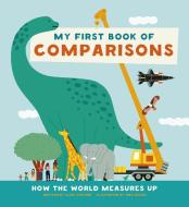 My First Book of Comparisons di Ana Seixas edito da Ivy Kids - Quarto Library