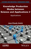 Knowledge Production Modes Between Science and Applications 2 di Jean-Claude Andre edito da Wiley