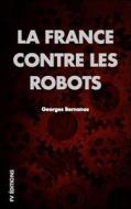 FRE-FRANCE CONTRE LES ROBOTS di Georges Bernanos edito da INDEPENDENTLY PUBLISHED