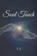 Soul Touch di T. S edito da Xlibris Us