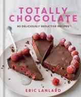 Totally Chocolate di Eric Lanlard edito da Octopus Publishing Group