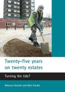 Twenty-Five Years on Twenty Estates: Turning the Tide? di Rebecca Tunstall edito da PAPERBACKSHOP UK IMPORT