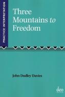 Three Mountains to Freedom di John Dudley Davies edito da Deo Publishing