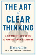 The Art Of Clear Thinking di Hasard Lee edito da Transworld Publishers Ltd