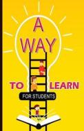 A Way To Learn For Students di Jagdish Yadav edito da Newbee Publication