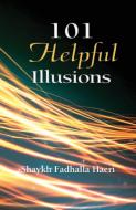 101 Helpful Illusions di Shaykh Fadhlalla Haeri edito da Zahra Publications