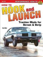 How to Hook & Launch: Traction Mods for Street & Strip di Dick Miller edito da CARTECH INC