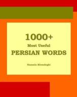 1000+ Most Useful Persian Words (Farsi-English Bi-Lingual Edition): 2nd Edition di Nazanin Mirsadeghi edito da Bahar Books