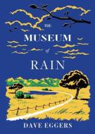 The Museum of Rain di Dave Eggers edito da MCSWEENEYS