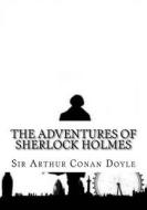 The Adventures of Sherlock Holmes di Sir Arthur Conan Doyle edito da Createspace Independent Publishing Platform