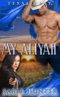 My Aliyah: Texas Heat di Sable Hunter edito da Createspace Independent Publishing Platform