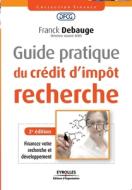 Guide Pratique Du Credit D'impot Recherche di Debauge Franck Debauge edito da Eyrolles