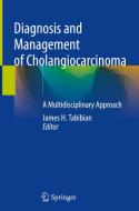 Diagnosis and Management of Cholangiocarcinoma edito da Springer International Publishing