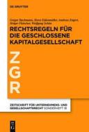 Rechtsregeln Fur Die Geschlossene Kapitalgesellschaft di Gregor Bachmann, Horst Eidenm Ller, Andreas Engert edito da Walter de Gruyter