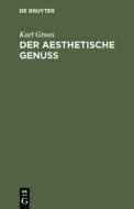 Der aesthetische Genuss di Karl Groos edito da De Gruyter
