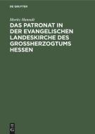 Das Patronat in der evangelischen Landeskirche des Großherzogtums Hessen di Moritz Hansult edito da De Gruyter