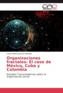 Organizaciones fractales: El caso de México, Cuba y Colombia di Carlos Alberto Jiménez Bandala edito da EAE