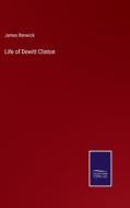 Life of Dewitt Clinton di James Renwick edito da Salzwasser-Verlag