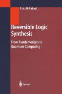 Reversible Logic Synthesis di Anas N. Al-Rabadi edito da Springer Berlin Heidelberg
