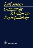 Gesammelte Schriften zur Psychopathologie di Karl Jaspers edito da Springer Berlin Heidelberg