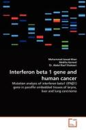 Interferon beta 1 gene and human cancer di Muhammad Jawad Khan, Madiha Kanwal, Dr. Abdul Rauf Shakoori edito da VDM Verlag
