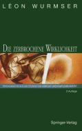 Die zerbrochene Wirklichkeit di Leon Wurmser edito da Springer Berlin Heidelberg