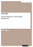Hartz IV Reformen: Schwerpunkt Regelbedarf di Viktor Wolf edito da GRIN Publishing