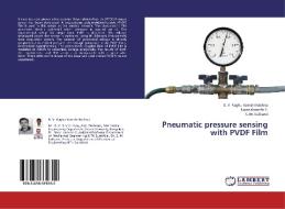 Pneumatic pressure sensing with PVDF Film di B. V. Raghu Vamshi Krishna, Navin Karanth P., S. M. Kulkarni edito da LAP Lambert Academic Publishing