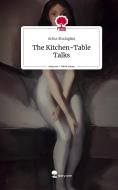 The Kitchen-Table Talks. Life is a Story - story.one di Arina Shalagina edito da story.one publishing
